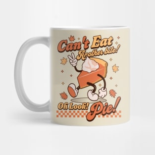 I Can't Eat Another Bite, Oh Look Pie - Retro Thanksgiving Mug